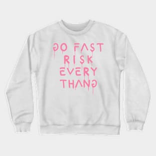 go fast risk everything pink Crewneck Sweatshirt